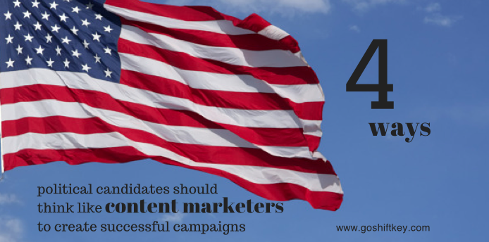 Four ways political candidates should think like content marketers