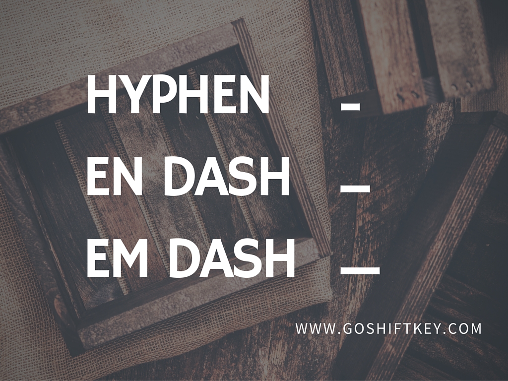 En vs. em vs. hyphens