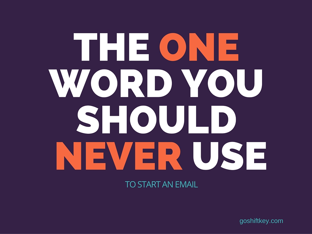 The one word you should never use to start an email